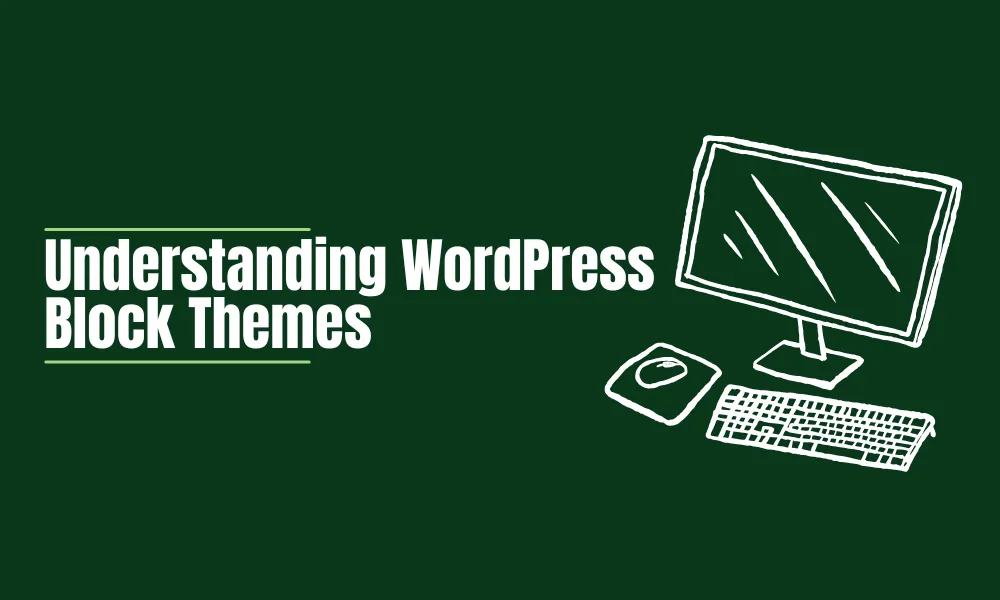 Understanding WordPress Block Themes